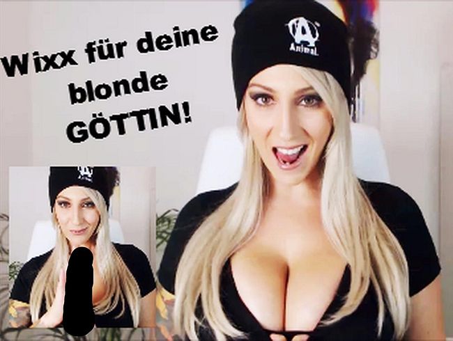 w*xx für deine blonde GÖTTIN!